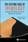 Image for The cutting edge of tribology: a decade of progress in friction, lubrication, and wear