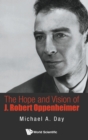 Image for Hope And Vision Of J. Robert Oppenheimer, The