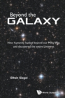 Image for Beyond the galaxy  : how humanity looked beyond our Milky Way and discovered the entire universe