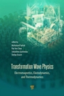 Image for Transformation wave physics  : electromagnetics, elastodynamics, and thermodynamics