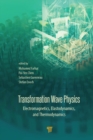 Image for Transformation wave physics: electromagnetics, elastodynamics, and thermodynamics