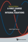 Image for First Course In Integral Equations, A