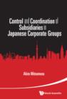Image for Control and Coordination of Subsidiaries in Japanese Corporate Groups