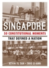 Image for Singapore: 50 Constitutional Moments That Defined a Nation