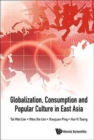 Image for Globalization, Consumption And Popular Culture In East Asia