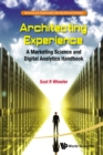Image for Architecting experience: a marketing science and digital analytics handbook