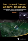 Image for ONE HUNDRED YEARS OF GENERAL RELATIVITY: FROM GENESIS AND EMPIRICAL FOUNDATIONS TO GRAVITATIONAL WAVES, COSMOLOGY AND QUANTUM GRAVITY - VOLUME 2