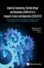 Image for Industrial Engineering, Machine Design and Automation (IEMNDA 2014) &amp; Computer Science and Application (CCSA 2014): Proceedings of the 2014 Congress on LEMNDA 2014 &amp; Proceedings of the 2nd Congress on CCSA 2014