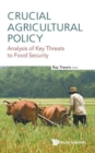 Image for Crucial Agricultural Policy: Analysis Of Key Threats To Food Security