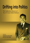 Image for Drifting into politics  : the unfinished memoirs of Tun Dr Ismail Abdul Rahman