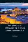 Image for The domestic dynamics of China&#39;s energy diplomacy