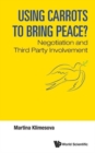 Image for Using Carrots To Bring Peace?: Negotiation And Third Party Involvement