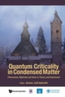 Image for Quantum Criticality In Condensed Matter: Phenomena, Materials And Ideas In Theory And Experiment - 50th Karpacz Winter School Of Theoretical Physics