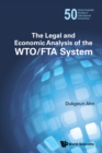 Image for The legal and economic analysis of the WTO/FTA system