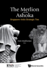 Image for The Merlion and the Ashoka: Singapore-India Strategic ties