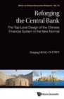 Image for Reforging The Central Bank: The Top-level Design Of The Chinese Financial System In The New Normal