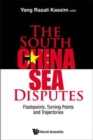 Image for South China Sea disputes  : flashpoints, turning points, and trajectories