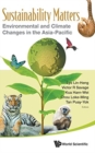 Image for Sustainability Matters: Environmental And Climate Changes In The Asia-pacific