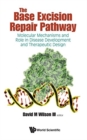 Image for Base Excision Repair Pathway, The: Molecular Mechanisms And Role In Disease Development And Therapeutic Design