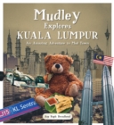 Image for Mudley explores Kuala Lumpur  : an amazing adventure into Mudtown