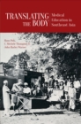 Image for Translating the Body : Medical Education in Southeast Asia