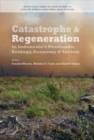 Image for Catastrophe and regeneration in Indonesia&#39;s peatlands  : ecology, economy and society