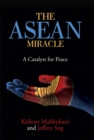 Image for The ASEAN miracle  : a catalyst for peace