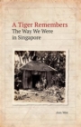 Image for A tiger remembers: the way we were in Singapore