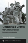 Image for Unmarked Graves : Death and Survival in the Anti-Communist Violence in East Java, Indonesia