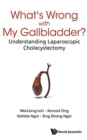 Image for What&#39;s Wrong With My Gallbladder?: Understanding Laparoscopic Cholecystectomy