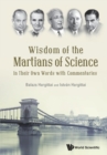 Image for Wisdom Of The Martians Of Science: In Their Own Words With Commentaries