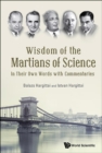 Image for Wisdom of the Martians of science: in their own words with commentaries