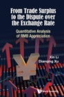 Image for From Trade Surplus To The Dispute Over The Exchange Rate: Quantitative Analysis Of Rmb Appreciation