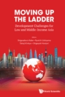 Image for Moving up the ladder: development challenges for low &amp; middle income Asia
