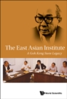 Image for The East Asian Institute: A Goh Keng Swee Legacy.