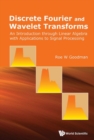 Image for Discrete Fourier And Wavelet Transforms: An Introduction Through Linear Algebra With Applications To Signal Processing