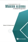 Image for Fundamentals Of Modern Algebra: A Global Perspective