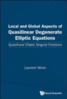 Image for Local And Global Aspects Of Quasilinear Degenerate Elliptic Equations: Quasilinear Elliptic Singular Problems
