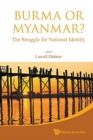 Image for Burma Or Myanmar? The Struggle For National Identity
