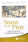Image for Snow On The Pine: Japan&#39;s Quest For A Leadership Role In Asia