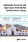 Image for Geometric, Algebraic And Topological Methods For Quantum Field Theory - Proceedings Of The 2013 Villa De Leyva Summer School