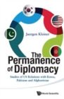 Image for Permanence Of Diplomacy, The: Studies Of Us Relations With Korea, Pakistan And Afghanistan