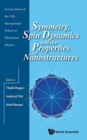 Image for Symmetry, Spin Dynamics And The Properties Of Nanostructures - Lecture Notes Of The 11th International School On Theoretical Physics