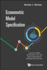 Image for Econometric Model Specification: Consistent Model Specification Tests And Semi-nonparametric Modeling And Inference