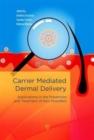 Image for Carrier-mediated dermal delivery  : applications in the prevention and treatment of skin disorders