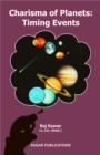 Image for Charisma of Planets: Timing Events: This astrology book has been originally published by the prestigious Sagar Publications with Lt. Col. (Retd.) Raj Kumar as its author.