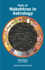 Image for Role of Nakshatra in Astrology: This astrology book has been originally published by the prestigious Sagar Publications with Lt. Col. (Retd.) Raj Kumar as its author.