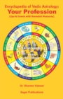 Image for Encyclopedia of Vedic Astrology: Your Profession (Ups &amp; Downs with Remedial Measures): This astrology book has been originally published by the prestigious Sagar Publications with Dr.Shanker Adawal as its author.