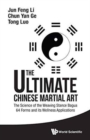 Image for Ultimate Chinese Martial Art, The: The Science Of The Weaving Stance Bagua 64 Forms And Its Wellness Applications