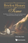 Image for Briefest History Of Time, The: The History Of Histories Of Time And The Misconstrued Association Between Entropy And Time